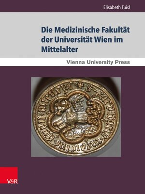 cover image of Die Medizinische Fakultät der Universität Wien im Mittelalter